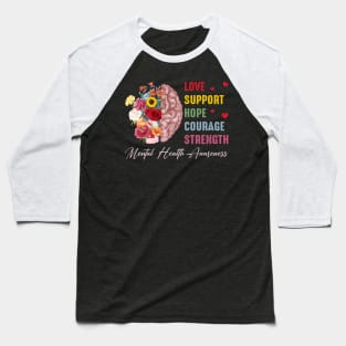 Support Floral Brain Mental Health Awareness Gift For Women Men Baseball T-Shirt